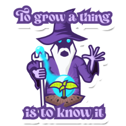 To Grow a Thing Is to Know It